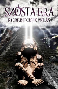 Robert Cichowlas ‹Szósta era›