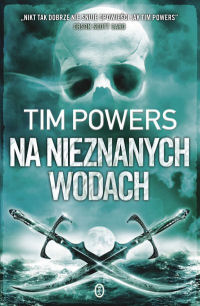 Tim Powers ‹Na nieznanych wodach›