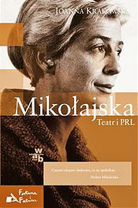 Joanna Krakowska ‹Mikołajska. Teatr i PRL›