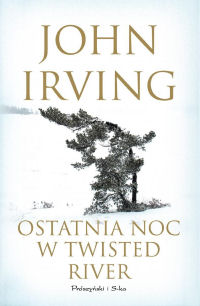 John Irving ‹Ostatnia noc w Twisted River›