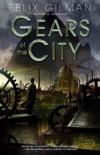 Felix Gilman ‹Gears of the City›
