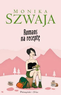 Monika Szwaja ‹Romans na receptę›