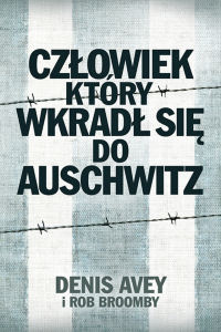 Denis Avey, Rob Broomby ‹Człowiek, który wkradł się do Auschwitz›