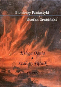 Stefan Grabiński ‹Księga Ognia. Szalony Pątnik›