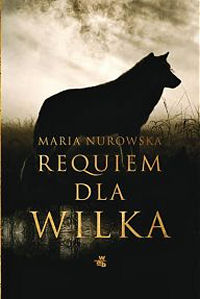 Maria Nurowska ‹Requiem dla wilka›