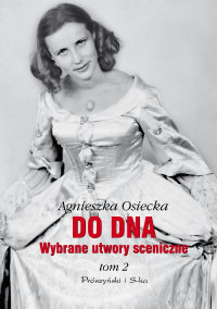 Agnieszka Osiecka ‹Do dna. Wybrane utwory sceniczne. Tom 2›