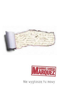 Gabriel García Márquez ‹Nie wygłoszę tu mowy›