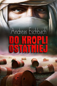 Andreas Eschbach ‹Do kropli ostatniej›