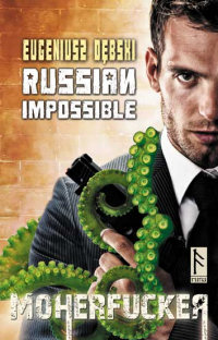 Eugeniusz Dębski ‹Russian Impossible›
