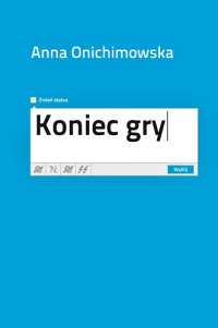 Anna Onichimowska ‹Koniec gry›