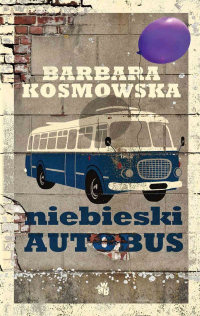 Barbara Kosmowska ‹Niebieski autobus›