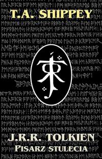 T.A. Shippey ‹J.R.R. Tolkien. Pisarz stulecia›