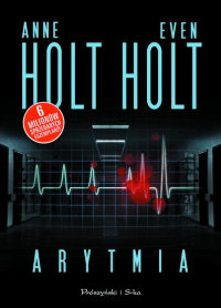 Anne Holt, Even Holt ‹Arytmia›