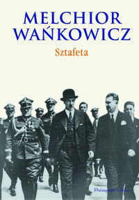 Melchior Wańkowicz ‹Sztafeta›