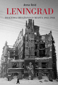 Anna Reid ‹Leningrad. Tragedia oblężonego miasta 1941-1944›
