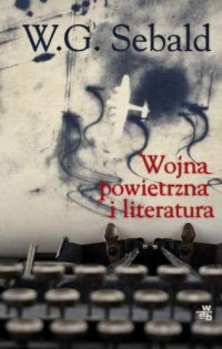 W.G. Sebald ‹Wojna powietrzna i literatura›