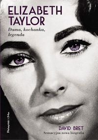 David Bret ‹Elizabeth Taylor. Dama, kochanka, legenda›