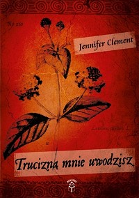 Jennifer Clement ‹Trucizną mnie uwodzisz›