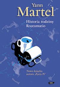 Yann Martel ‹Historia rodziny Roccamatio›