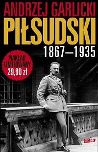 Andrzej Garlicki ‹Piłsudski 1867−1935›