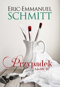 Eric-Emmanuel Schmitt ‹Przypadek Adolfa H.›