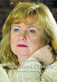 Stanisława Celińska, Karolina Prewęcka ‹Niejedno przeszłam›