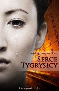 Aisling Juanjuan Shen ‹Serce tygrysicy›
