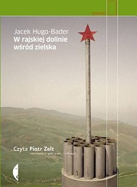 Jacek Hugo-Bader ‹W rajskiej dolinie wśród zielska›