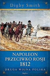 Digby Smith ‹Napoleon przeciwko Rosji 1812›