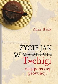 Anna Ikeda ‹Życie jak w Tochigi na japońskiej prowincji›