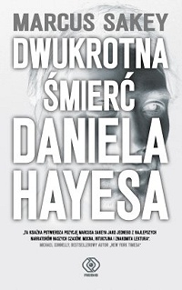 Marcus Sakey ‹Dwukrotna śmierć Daniela Hayesa›