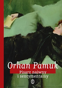 Orhan Pamuk ‹Pisarz naiwny i sentymentalny›