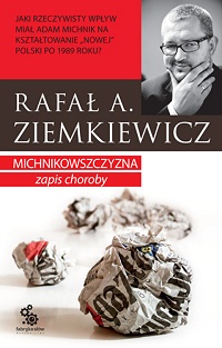 Rafał A. Ziemkiewicz ‹Michnikowszczyzna. Zapis choroby›