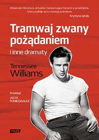 Tennessee Williams ‹Tramwaj zwany pożądaniem i inne dramaty›