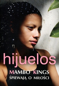 Oscar Hijuelos ‹Mambo Kings śpiewają o miłości›