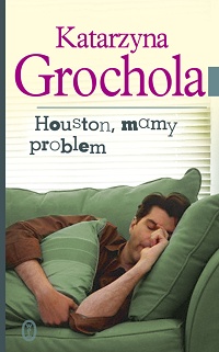 Katarzyna Grochola ‹Houston, mamy problem›