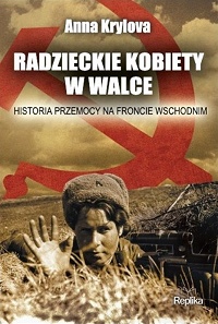 Anna Krylova ‹Radzieckie kobiety w walce. Historia przemocy na Froncie Wschodnim›