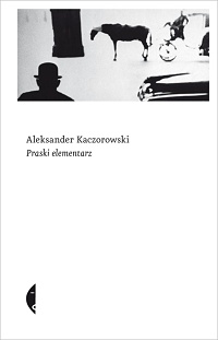 Aleksander Kaczorowski ‹Praski elementarz›