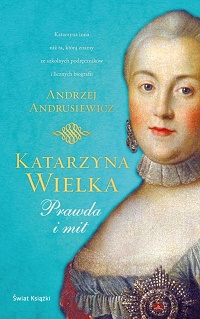 Andrzej Andrusiewicz ‹Katarzyna Wielka. Prawda i mit›