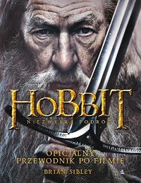 Brian Sibley ‹Hobbit. Niezwykła podróż. Oficjalny przewodnik po filmie›