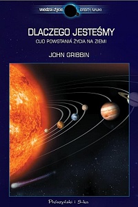 John Gribbin ‹Dlaczego jesteśmy. Cud powstania życia na Ziemi›
