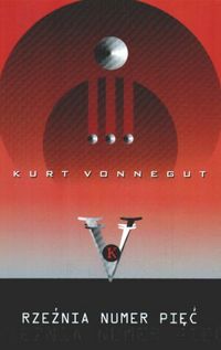 Kurt Vonnegut ‹Rzeźnia numer pięć›