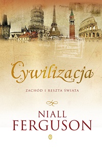 Niall Ferguson ‹Cywilizacja. Zachód i reszta świata›