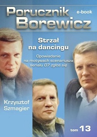 Krzysztof Szmagier ‹Porucznik Borewicz. Strzał na dancingu›