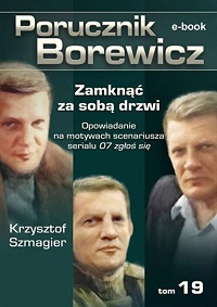 Krzysztof Szmagier ‹Porucznik Borewicz. Zamknąć za sobą drzwi›