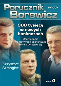 Krzysztof Szmagier ‹Porucznik Borewicz. 300 tysięcy w nowych banknotach›