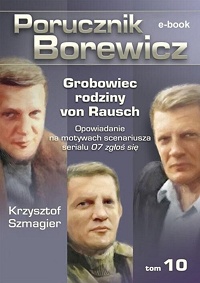Krzysztof Szmagier ‹Porucznik Borewicz. Grobowiec rodziny von Rausch›