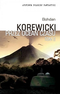 Bohdan Korewicki ‹Przez ocean czasu. Tom 2›