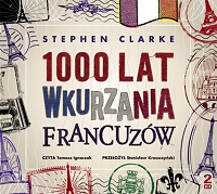 Stephen Clarke ‹1000 lat wkurzania Francuzów›