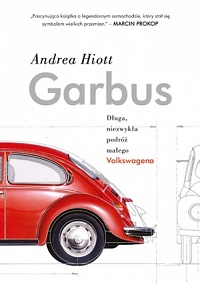 Andrea Hiott ‹Garbus. Długa, niezwykła podróż małego Volkswagena›